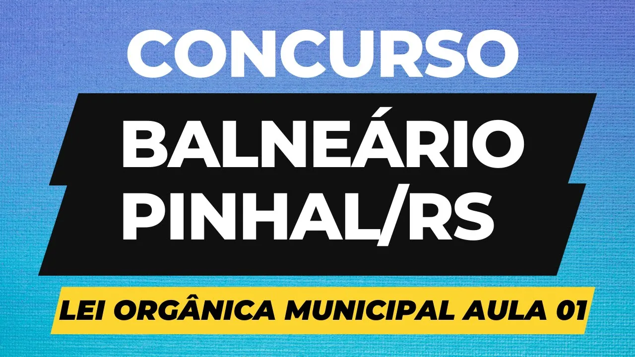 AULA 01 LEI ORGÂNICA BALNEÁRIO PINHAL 2023