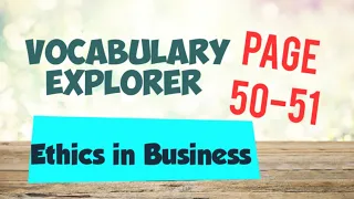 Vocabulary Explorer P 50 51 Ethics In Business 