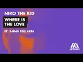 Niko The Kid - Where Is The Love (feat. Anna Dellaria)