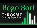 This is THE WORST Sorting Algorithm Bogo Sort