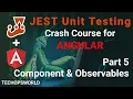 Component Observables JEST Unit Testing tutorial for Angular part 5 Techopsworld