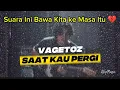 Lagu Vagetoz – Saat Kau Pergi 💔 Cover Nostalgia Paling Menyentuh