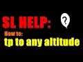 Second Life Help How to tp to ANY altitude and rez a platform Second Life
