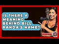 Download Lagu Is There A Meaning Behind Bill Randa's Name? - The Action Reel