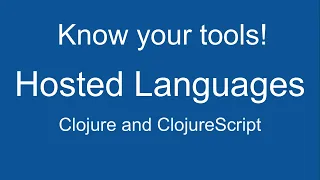 Hosted languages Clojure and ClojureScript