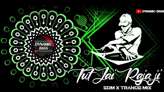 tut jaye raja ji palang sagwan edm x trance dj pabitra x dj sushant x dynamic bass