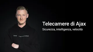 Telecamere IP di Ajax Systems. Sorveglianza intelligente per tutte le esigenze