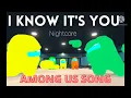 Nightcore - Gatopaint - I know it's you Among Us song