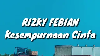 rizky febian kesempurnaan cinta lirik 