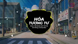 Download Hóa Tương Tư REMIX (Đại Mèo Remix) - [ Bản Mix CĂNG ĐÉT GÂY NGHIỆN MẠNH hot tik tok] MP3