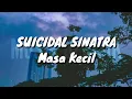 Download Lagu Suicidal Sinatra - Masa Kecil (Lirik)