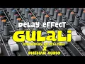 Download Lagu AUDIO DELAY! GULALI - Icha khiswara om reza music x DHEHAN audio