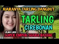 Download Lagu BASSNYA  EMPUK BANGET | JUARANYA TARLING DANGDUT ENAK DIDENGAR ,  DURASI 1  JAM TARLING CIREBONAN