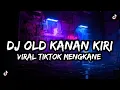 Download Lagu DJ Old Kanan Kiri Viral TikTok Mengkane ( Slowed \u0026 Reverb ) 🎧
