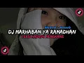 DJ MARHABAN YA RAMADHAN VERSI HADROH MENGKANE🤤🎧 (Slowed + Reverb)