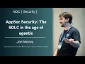 AppSec Security The SDLC in the age of agentic - Jon Mccoy