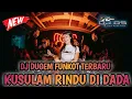 Download Lagu DJ MIXTAPE FUNKOT KUSULAM RINDU DI DADA HARD 