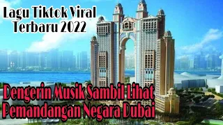 Download Lagu Tiktok Terbaru 2022 // Sensasi Pemandangan Negara Dubai , Uni Emirat Arab MP3