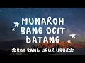 Download Lagu Munaroh bang ocit datang(Ternyata namamu munaroh munaroh, bang ocid datang)- UBUR UBUR - lirik lagu