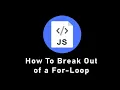 How to break out of a for loop in JavaScript
