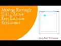 Java AWT Tutorials - Moving Rectangle Using Arrow Keys By Using KeyListener Excercise