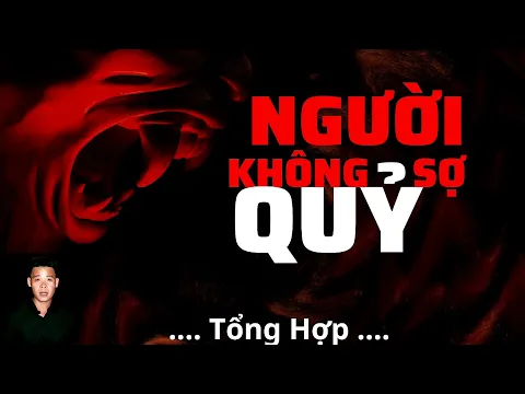 Download MP3 🔴TỔNG HỢP | CHUYỆN XA XƯA | NGƯỜI KHÔNG SỢ QUỶ