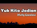 Download Lagu Yuk Kita Jadian - Melly Goeslaw || LIRIK