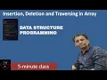 C Program for Insertion deletion and traversing an array Insertion in array Deletion in array