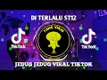 Download Lagu DJ TERLALU ST12 JEDAG JEDUG VIRA TIKTOK TERBARU 2023