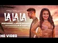 Download Lagu La La La - Neha Kakkar ft. Arjun Kanungo | Bilal Saeed | Desi Music Factory