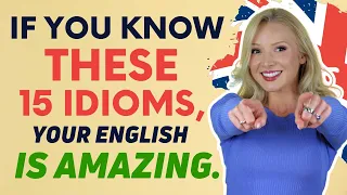 If you know these 15 idioms, your English is AMAZING!