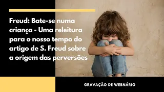 Freud: Bate-se numa criança - Uma releitura do artigo de S. Freud sobre a origem das perversões