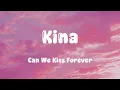 Kina - Can We Kiss Forever? (Lyrics) ft. Adriana Proenza