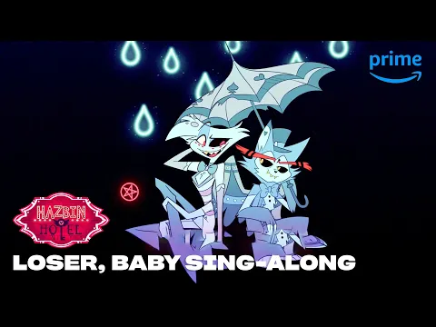 Download MP3 Loser, Baby Sing-Along | Hazbin Hotel | Prime Video