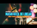 Lagu LAGU JOGET || MASIH KECIL DE LINCAH || REMIX OBET RMXR FT ROLAN NAPANTE