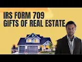 IRS Form 709 Gift Tax Return Real Estate Property Gifts to Family - Step-by-Step Example