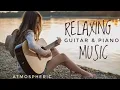 Download Lagu Best Relax Music,Beautiful Relaxing Music,Relaxing Guitar Music, Instrumental Music,Calming Music.