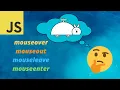 Difference between mouseover mouseout mouseleave and mouseenter