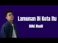 Download Lagu Lamunan Di Kota Itu - Difki Khalif | Lyrics / Lirik