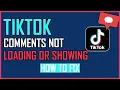 FIX TIKTOK COMMENTS NOT LOADING OR SHOWING