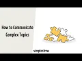 How to Simplify Complex Topics - simpleshow