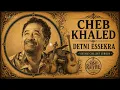 Cheb Khaled – Detni Essekra (داتني السكرة) | Vintage Raï Chillout Cover