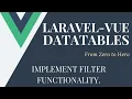 Implement Filter Functionality Lets Build Some Datatables With Laravel and Vue js