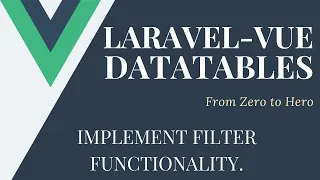 Implement Filter Functionality Lets Build Some Datatables With Laravel and Vue js