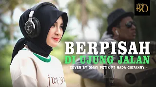 Download BERPISAH DIUJUNG JALAN | OMAY PETIK feat NADA GIOFANNY | AKUSTIK VERSION MP3