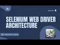 Selenium Web Driver Architecture