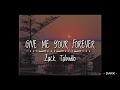 Give Me Your Forever - Zack Tabudlo ( Slowed to Perfection )