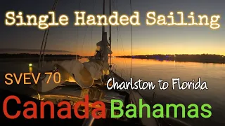 Single handed Sailing to the Bahamas from Canada. Leaving Charleston and onto Florida. SVEV 70.