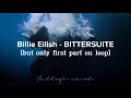Download Lagu Billie Eilish BITTERSUITE but only first part on loop cause i loved it so much