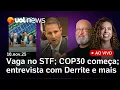 Lula foca em vaga no STF; COP30; desabrigados após tornado no Paraná; Derrite ao vivo e+ notícias